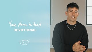 YOUR NAME IS HOLY • DEVOTIONAL