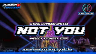 DJ NOT YOU X MELODY TROMPET VIRAL • BASS BRUTAL NGUK DERR • STYLE BATTLE MARGOY MENGKANE