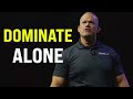 STAY the COURSE and DOMINATE ALONE - Jocko WIllink - Motivation