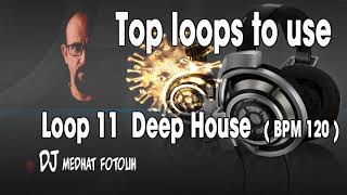 How To make Loop 11 Deep House BPM 120 dj medhat fotouh
