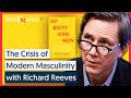 Richard Reeves: Of Boys and Men - Why Masculinity Is in Crisis | Intelligence Squared