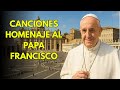 Canciones En Homenaje Al Papa Francisco Música Católica Despedida Al Papa Francisco 