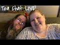 Tea chat live take 2