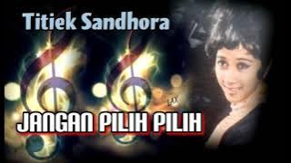 JANGAN PILIH PILIH - Titiek Sandhora