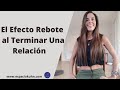 El Efecto Rebote al Terminar una Relación