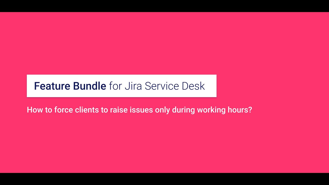 How to force clients to raise issues during working hours only in Jira