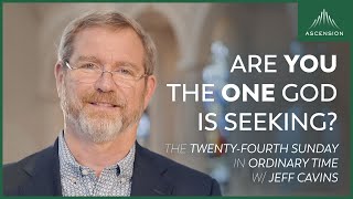 Jeff Cavins' Reflection for the Twenty-fourth Sunday in Ordinary Time (Encountering the Word Year C)