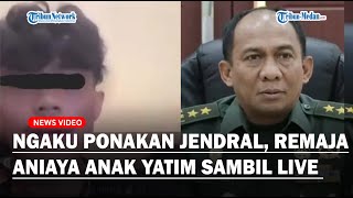 PAMER PONAKAN JENDRAL, Remaja Ini Santai Aniaya Anak Yatim Sambil Live TikTok