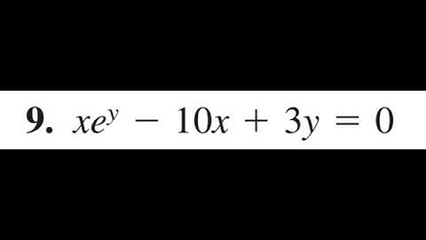 Find the derivative of xe^y - 10x + 3y = 0 using implicit differentiation