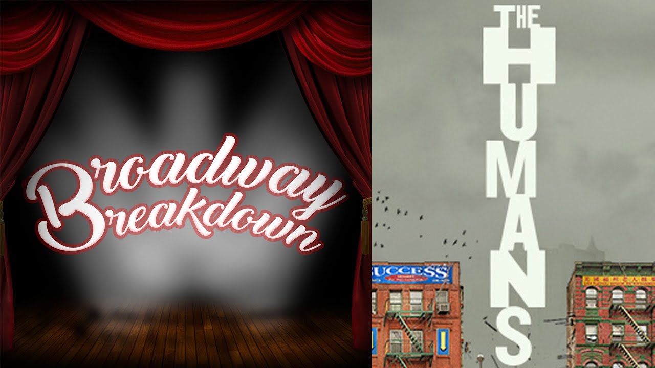 The Humans Broadway Discussion - Broadway Breakdown