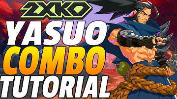 2XKO Yasuo Combos - 2XKO Yasuo Combo Guide