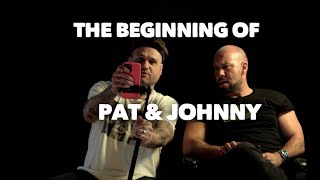 The Beginningof Pat & Johnny