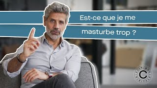 Est-ce que je me masturbe trop ?