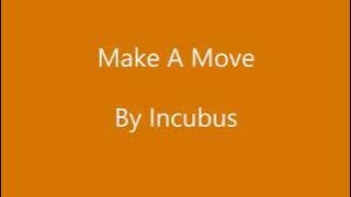 Make A Move: by Incubus