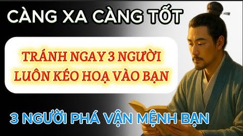 Bạn Đang Ôm Họa Mà Không Biết? 3 Kiểu Người Cần Cắt Đứt!