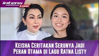 Keisha Jelaskan Terkait Dirinya Sebagai Peran Utama Di Lagu Terbaru Ratna Listy