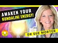 7 STEPS TO AWAKEN YOUR KUNDALINI ENERGY!  Awaken Your Spirit & Heal Your Body | Dr Sue Morter