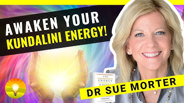 7 STEPS TO AWAKEN YOUR KUNDALINI ENERGY!  Awaken Your Spirit & Heal Your Body | Dr Sue Morter