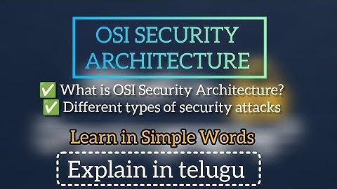 CNS2 OSI SECURITY ARCHITECTURE IN CRYPTOGRAPHY ||  SECURITY ATTACKS EXPLAINED IN TELUGU