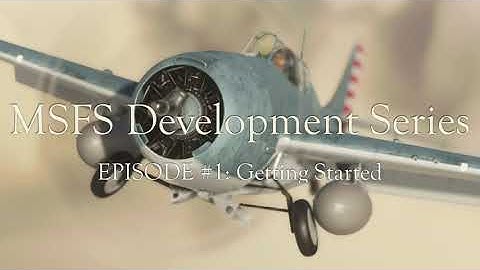 MSFS: Development Series (Episode #1) (NEW)