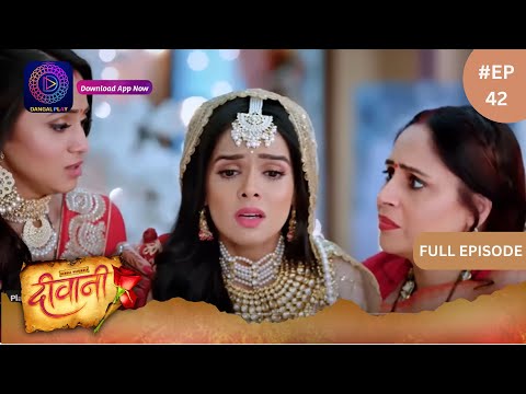 Deewani | New Show | Full Episode 42 | 4 May 2024 | दीवानी | Dangal TV