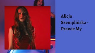 Alicja Szemplińska - Prawie My (tekst)