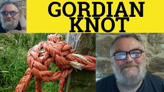 🔵 Gordian Knot Meaning - Cut the Gordian Knot Explained - Gordian Knot Examples - Metaphors