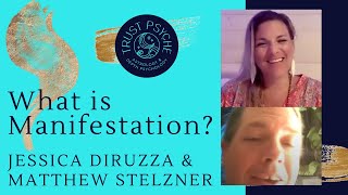 What is Manifestation? | Jessica DiRuzza & Matthew Stelzner | Trust Psyche
