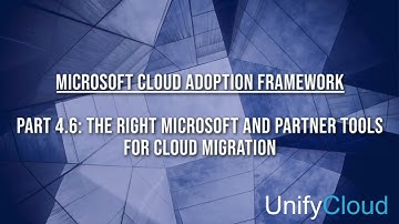 Microsoft Cloud Adoption Framework – 4-06 Adopt Phase - The Right Tools for Migration