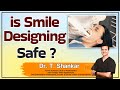 Hi9  is smile designing safe   dr t shankar sr dentist