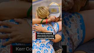 Kerr County residents share stories of survival, recovery at flood hearing