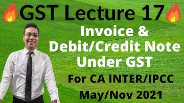 Lecture 17: Invoice, Credit/Debit Note Under GST For CA INTER/IPCC May/Nov
