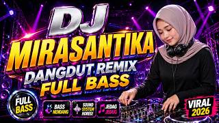 Download lagu DJ MIRASANTIKA REMIX SLOW FULL BASS | DANGDUT LAWAS NOSTALGIA | BJ HADI