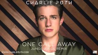 Video thumbnail of "Charlie Puth - One Call Away [Junge Junge Remix]"