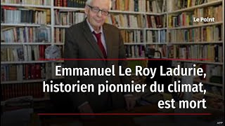 Emmanuel Le Roy Ladurie, historien pionnier du climat, est mort