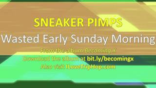 Sneaker Pimps - Wasted Early Sunday Morning