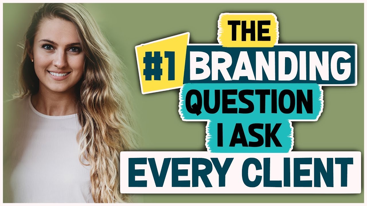 1 Branding Question I Ask EVERY Client