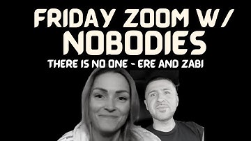 There is no one Zoom w/ Nobodies @erenonduality @Zabi_Non-Duality Nonduality