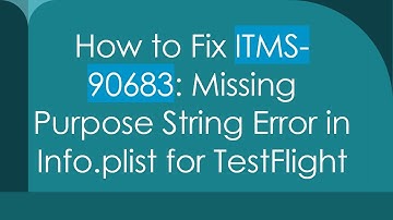 How to Fix ITMS-90683: Missing Purpose String Error in Info.plist for TestFlight