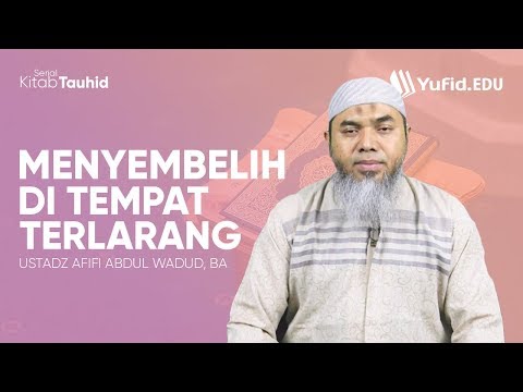 menyembelih-di-tempat-terlarang-(kitab-tauhid,-eps.13,-bab-11)---ustadz-afifi-abdul-wadud