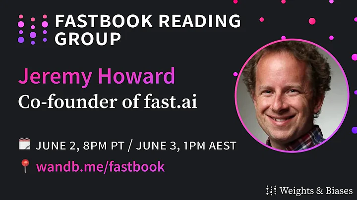 W&B Fastbook Reading Group  0. Introduction with J...