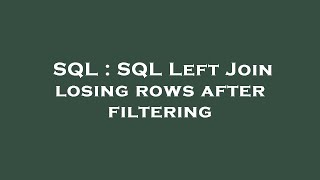 SQL : SQL Left Join losing rows after filtering