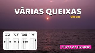 VÁRIAS QUEIXAS (Gilsons) - Cifra de Ukulele