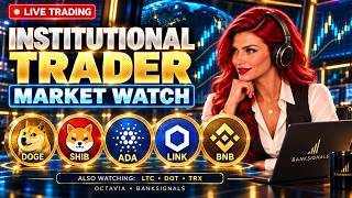 Institutional Trader Market Watch LIVE | DOGE, SHIB, ADA, LINK & BNB • OCTAVIA