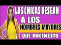 Hombres Maduritos No Se Dan Cuenta Que ESTO Atrae A Las MUjeres Más Jóvenes (Tentalas Haciendo Esto)