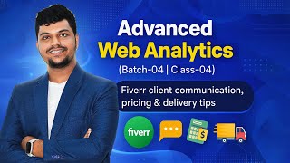 Advanced Web Analytics Batch-04 | Class – 04 | Fiverr client communication, pricing & delivery tips.