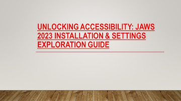 Unlocking Accessibility JAWS 2023 Installation & Settings Exploration Guide