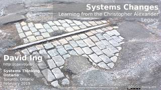 Systems Changes: Learning from the Christopher Alexander Legacy (ST-ON, 2019/02/11)