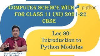 Computer Science Class XI (11) CBSE 2021-22 | #80 | Introduction to Python Modules Class 11