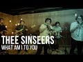 Thee sinseers  what am i to you  live at the recordium